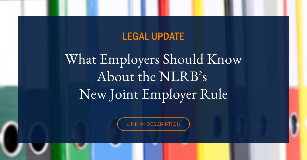 What Employers Should Know About the NLRB’s New Joint Employer Rule